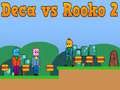 Παιχνίδι Deca εναντίον Rooko 2 σε απευθείας σύνδεση