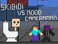 Παιχνίδι Skibidi εναντίον Noob & Καμεραμάν σε απευθείας σύνδεση