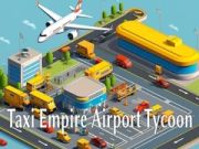 Παιχνίδι Αυτοκρατορία Ταξί: Tycoon Αεροδρομίου σε απευθείας σύνδεση Παιχνίδι Αυτοκρατορία Ταξί: Tycoon Αεροδρομίου σε απευθείας σύνδεση