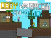 Παιχνίδι Obby εναντίον Bacon: MCSkyblock σε απευθείας σύνδεση