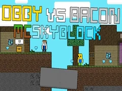 Παιχνίδι Obby εναντίον Bacon: MCSkyblock σε απευθείας σύνδεση Παιχνίδι Obby εναντίον Bacon: MCSkyblock σε απευθείας σύνδεση