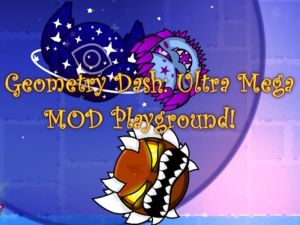 Παιχνίδι Geometry Dash: Ultra Mega Mod Playground! σε απευθείας σύνδεση