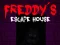 Παιχνίδι Πέντε νύχτες στον Freddy: Το σπίτι διαφυγής του Freddy σε απευθείας σύνδεση