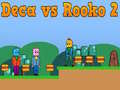 Παιχνίδι Deca εναντίον Rooko 2 σε απευθείας σύνδεση